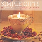 هدایای ساده؛ 50 هدیه کوچک برای ساختن، دوختن، پختن و بافتنSimple Gifts: 50 Little Luxuries to Craft, Sew, Cook & Knit