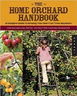 هندبوک باغ خانگی؛ راهنمای کامل پرورش درختان میوهThe Home Orchard Handbook: A Complete Guide to Growing Your Own Fruit Trees Anywhere