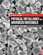 متالورژی فیزیکی و مواد پیشرفتهPhysical Metallurgy and Advanced Materials, Seventh Edition