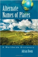 نام‌های جایگزین مکان‌ها؛ یک فرهنگ لغت جهانیAlternate Names of Places: A Worldwide Dictionary