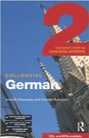 محاوره زبان آلمانی 2؛ گام بعدی در یادگیری زبانColloquial German 2: The Next Step in Language Learning (Colloquial Series)