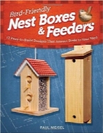 جعبه‌های آشیانه و خوراک‌دهنده پرنده‌Bird-Friendly Nest Boxes and Feeders: 12 Easy-To-Build Designs that Attract Birds to Your Yard