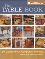 راهنمای ساخت انواع میز چوبیThe Table Book: 35 Classic to Contemporary Projects