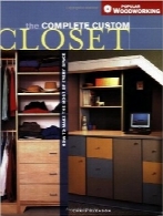 ساخت کمد‌های سفارشیComplete Custom Closet: How to Make the Most of Every Space (Popular Woodworking