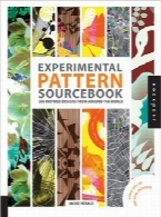 مرجع الگوهای تجربی؛ 300 طراحی الهام‌بخش از سرتاسر جهانExperimental Pattern Sourcebook: 300 Inspired Designs from Around the World