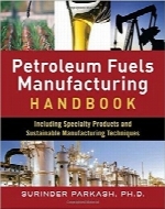 هندبوک تولید سوخت‌های نفتیPetroleum Fuels Manufacturing Handbook: including Specialty Products and Sustainable Manufacturing Techniques