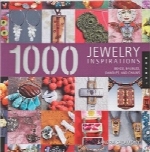 1000 طرح الهام‌بخش جواهرات1,000 Jewelry Inspirations: Beads, Baubles, Dangles, and Chains (1000 Series)