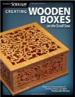 ساخت جعبه‌های چوبی با اره مویی برقیCreating Wooden Boxes on the Scroll Saw: Patterns and Instructions for Jewelry, Music, and Other Keepsake Boxes (The Best of Scroll Saw Woodworking & Cra)