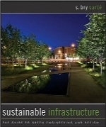 زیرساخت پایدارSustainable Infrastructure: The Guide to Green Engineering and Design