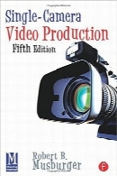 تولید فیلم با یک دوربینSingle-Camera Video Production