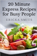دستورالعمل‌های غذایی 20 دقیقه‌ای برای افراد پرمشغله20 Minute Express Recipes for Busy People