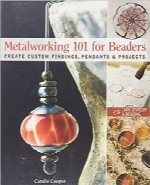 فلزکاری 101 برای مهره‌بافانMetalworking 101 for Beaders: Create Custom Findings, Pendants & Projects (Lark Jewelry Books)