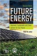 انرژی آینده؛ ویرایش دومFuture Energy, Second Edition: Improved, Sustainable and Clean Options for our Planet