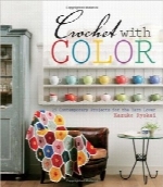 قلاب‌بافی با رنگ‌هاCrochet With Color: 25 Contemporary Projects for the Yarn Lover