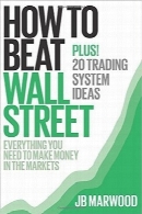 چگونگی مقابله با وال استریتHow to Beat Wall Street: Everything You Need to Make Money in the Markets Plus! 20 Trading System Ideas