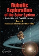 کاوش رباتیک منظومه شمسی؛ بخش دومRobotic Exploration of the Solar System: Part 2: Hiatus and Renewal, 1983-1996 (Springer Praxis Books / Space Exploration)