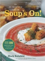 تهیه سوپ‌های وگان در 30 دقیقهThe 30-Minute Vegan: Soup’s On!: More than 100 Quick and Easy Recipes for Every Season