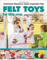 اسباب‌بازی‌های نمدی برای کودکان شماFelt Toys for Little Ones: Handmade Playsets to Spark Imaginative Play