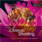 عکسبرداری نمای نزدیکCloseup Shooting: A Guide to Closeup, Tabletop and Macro Photography