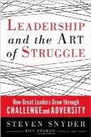 رهبری و هنر مبارزهLeadership and the Art of Struggle: How Great Leaders Grow Through Challenge and Adversity