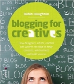 وبلاگ‌نویسی برای خلاقانBlogging for Creatives: How Designers, Artists, Crafters and Writers Can Blog to Make Contacts, Win Business and Build Success