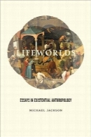 زیست‌جهان‌ها؛ مقالاتی درزمینه انسان‌شناسی وجودیLifeworlds: Essays in Existential Anthropology