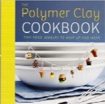 کتاب آشپزی سفال پلیمرThe Polymer Clay Cookbook: Tiny Food Jewelry to Whip Up and Wear