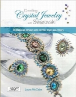 خلق جواهرات کریستال با مهره‌های SwarovskiCreating Crystal Jewelry with Swarovski: 65 Sparkling Designs with Crystal Beads and Stones