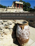 معماری Minoan CreteArchitecture of Minoan Crete: Constructing Identity in the Aegean Bronze Age
