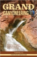 دره Grand؛ کاوش دره‌های ناهموار و راز شکاف‌های دره GrandGrand Canyoneering: Exploring the Rugged Gorges and Secret Slots of the Grand Canyon