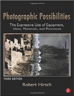 امکانات عکاسیPhotographic Possibilities: The Expressive Use of Equipment, Ideas, Materials, and Processes