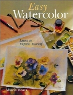 نقاشی آسان آبرنگEasy Watercolor: Learn to Express Yourself