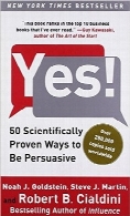 بله! 50 روش معتبر برای ترغیب افرادYes!: 50 Scientifically Proven Ways to Be Persuasive