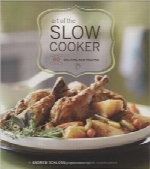 هنر آرام‌پزArt of the Slow Cooker: 80 Exciting New Recipes
