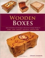 جعبه‌های چوبیWooden Boxes: Skill-Building Techniques for Seven Unique Projects