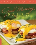 صبح‌بخیر سرخ‌پوشانGood Morning Paleo: More Than 150 Easy Favorites to Start Your Day, Gluten- and Grain-Free
