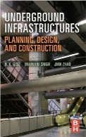 زیرساخت‌های زیرزمینیUnderground Infrastructures: Planning, Design, and Construction
