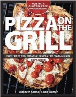 پیتزای کبابیPizza on the Grill: 100+ Feisty Fire-Roasted Recipes for Pizza & More