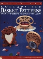 الگوهای چندکاربردی سبد‌ تاشوMulti-Use Collapsible Basket Patterns: Over 100 Designs for the Scroll Saw