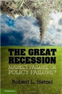 رکود بزرگ؛ شکست بازار یا شکست سیاسیThe Great Recession: Market Failure or Policy Failure? (Studies in Macroeconomic History)