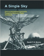 یک آسمان واحد؛ چگونه یک جامعه بین‌المللی علم اخترشناسی رادیویی را ساخته استA Single Sky: How an International Community Forged the Science of Radio Astronomy
