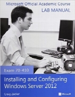 راهنمای آزمایشگاه نصب و پیکربندی ویندوز سرور 2012؛ آزمون 410-70Exam 70-410 Installing and Configuring Windows Server 2012 Lab Manual