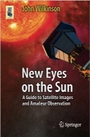 چشمان جدید برروی خورشیدNew Eyes on the Sun: A Guide to Satellite Images and Amateur Observation (Astronomers’ Universe)