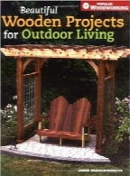 پروژه‌های زیبای چوبی برای فضای بیرون خانهBeautiful Wooden Projects for Outdoor Living (Popular Woodworking)