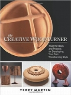 خراط خلاقThe Creative Woodturner: Inspiring Ideas and Projects for Developing Your Own Woodturning Style