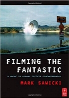 فیلم‌برداری فیلم‌های فانتزیFilming the Fantastic: A Guide to Visual Effects Cinematography