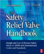 هندبوک شیر اطمینانThe Safety Relief Valve Handbook: Design and Use of Process Safety Valves to ASME and International Codes and Standards (Butterworth-Heinemann/IChemE)