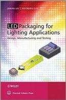 بسته‌بندی LED برای اپلیکیشن‌های نورپردازیLED Packaging for Lighting Applications: Design, Manufacturing, and Testing