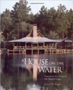 یک خانه بر روی آبA House on the Water: Inspiration for Living at the Water’s Edge