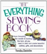 کتاب خیاطی همه‌چیزThe Everything Sewing Book: From Threading the Needle to Basting the Hem, All You Need to Alter and Create Beautiful Clothes, Gifts, and Decorations